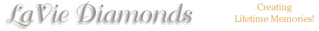 LaVie Diamonds - Creating Lifetime Memories!