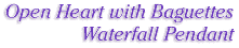Open Heart with Baguettes Waterfall Pendant