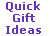 Quick Gift Ideas